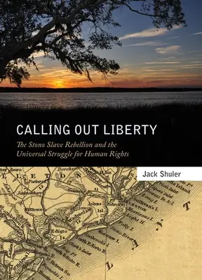 Der Ruf der Freiheit: Der Stono-Sklavenaufstand und der universelle Kampf für die Menschenrechte - Calling Out Liberty: The Stono Slave Rebellion and the Universal Struggle for Human Rights