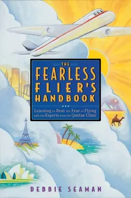 Das Handbuch des furchtlosen Fliegers: Die international anerkannte Methode zur Überwindung der Angst vor dem Fliegen - The Fearless Flier's Handbook: The Internationally Recognized Method for Overcoming the Fear of Flying