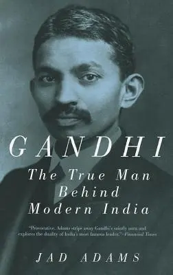 Gandhi: Der wahre Mann hinter dem modernen Indien - Gandhi: The True Man Behind Modern India