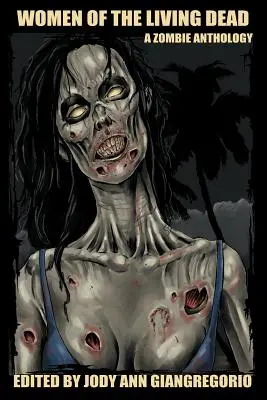 Frauen der lebenden Toten: Eine Zombie-Anthologie - Women of the Living Dead: A Zombie Anthology