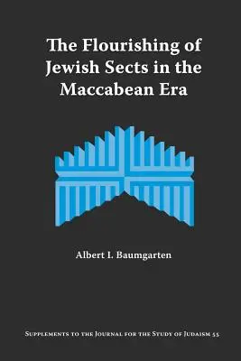 Das Aufblühen der jüdischen Sekten in der Makkabäerzeit: Eine Interpretation - The Flourishing of Jewish Sects in the Maccabean Era: An Interpretation