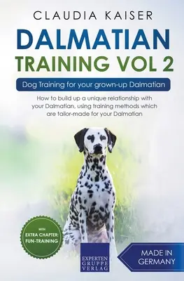 Dalmatiner-Training Vol. 2: Hundetraining für Ihren erwachsenen Dalmatiner - Dalmatian Training Vol. 2: Dog Training for your grown-up Dalmatian