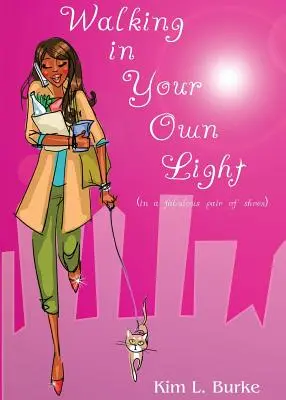 Walking in Your Own Light: (in einem fabelhaften Paar Schuhe) - Walking in Your Own Light: (in a fabulous pair of shoes)