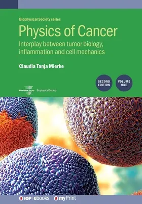 Physik des Krebses: Zweite Auflage, Band 1: Wechselspiel zwischen Tumorbiologie, Entzündung und Zellmechanik - Physics of Cancer: Second edition, volume 1: Interplay between tumor biology, inflammation and cell mechanics