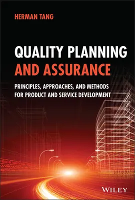 Qualitätsplanung und -sicherung: Prinzipien, Ansätze und Methoden für die Produkt- und Dienstleistungsentwicklung - Quality Planning and Assurance: Principles, Approaches, and Methods for Product and Service Development