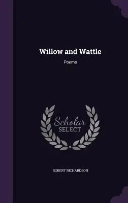 Weide und Flechtwerk: Gedichte - Willow and Wattle: Poems