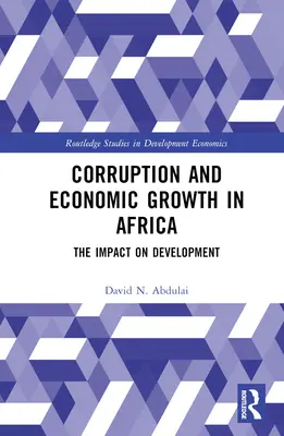 Korruption und Wirtschaftswachstum in Afrika: Die Auswirkungen auf die Entwicklung - Corruption and Economic Growth in Africa: The Impact on Development