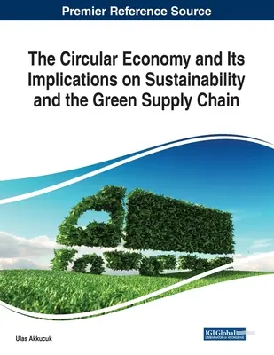 Die Kreislaufwirtschaft und ihre Auswirkungen auf Nachhaltigkeit und die grüne Lieferkette - The Circular Economy and Its Implications on Sustainability and the Green Supply Chain