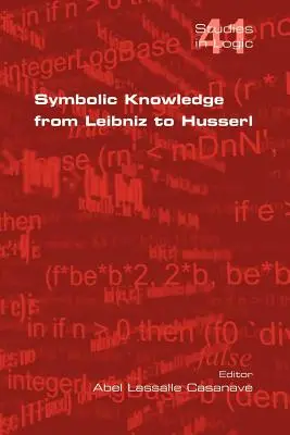 Symbolisches Wissen von Leibniz bis Husserl - Symbolic Knowledge from Leibniz to Husserl