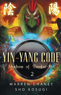 Yin-Yang-Kodex: Der Schatten von Tenkai-Bo (Buch 2) - Yin-Yang Code: Shadow of Tenkai-Bo (Book 2)