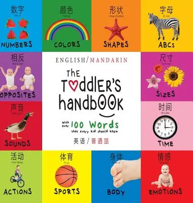 The Toddler's Handbook: Zweisprachig (Englisch / Mandarin) (Ying yu - 英语 / Pu tong hua- 普通話) Numbers, Colors, S - The Toddler's Handbook: Bilingual (English / Mandarin) (Ying yu - 英语 / Pu tong hua- 普通話) Numbers, Colors, S