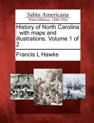 Geschichte von North Carolina: Mit Karten und Illustrationen. Band 1 von 2 - History of North Carolina: With Maps and Illustrations. Volume 1 of 2