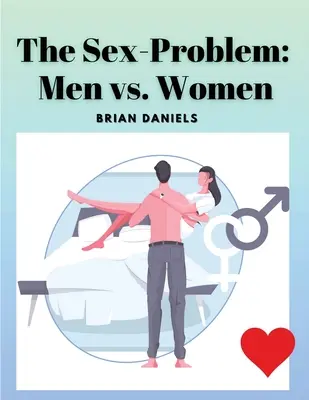 Das Sex-Problem: Männer vs. Frauen - The Sex-Problem: Men vs. Women