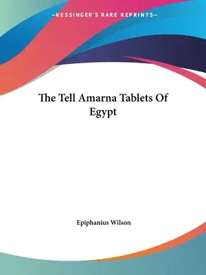 Die Tell Amarna-Tafeln von Ägypten - The Tell Amarna Tablets Of Egypt