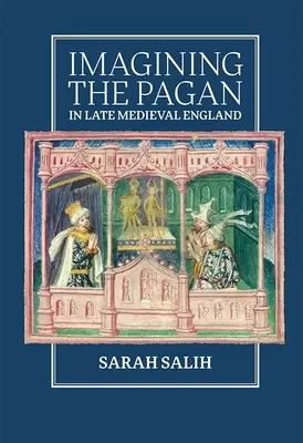 Die Vorstellung vom Heidentum im spätmittelalterlichen England - Imagining the Pagan in Late Medieval England