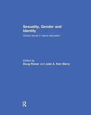Sexualität, Geschlecht und Identität: Kritische Fragen der Tanzpädagogik - Sexuality, Gender and Identity: Critical Issues in Dance Education