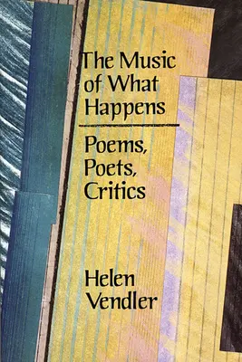 Die Musik des Geschehens: Gedichte, Dichter, Kritiker - The Music of What Happens: Poems, Poets, Critics