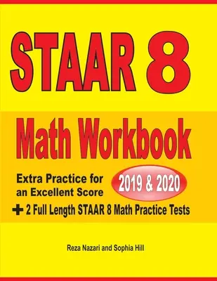 STAAR Grade 8 Math Workbook 2019 & 2020: Extra Practice for an Excellent Score + 2 Full Length STAAR GRADE 8 Math Practice Tests