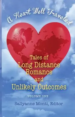 Ein weitgereistes Herz: Geschichten über Fernbeziehungen und unwahrscheinliche Ergebnisse - A Heart Well Traveled: Tales of Long Distance Romance and Unlikely Outcomes