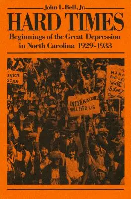 Schwere Zeiten: Die Anfänge der Großen Depression in North Carolina, 1929-1933 - Hard Times: Beginnings of the Great Depression in North Carolina, 1929-1933