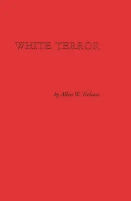 Weißer Terror: Die Ku-Klux-Klan-Verschwörung und der Wiederaufbau der Südstaaten - White Terror: The Ku Klux Klan Conspiracy and Southern Reconstruction