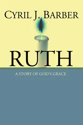 Ruth: Eine Geschichte von Gottes Gnade: Ein Auslegungskommentar - Ruth: A Story of God's Grace: An Expositional Commentary