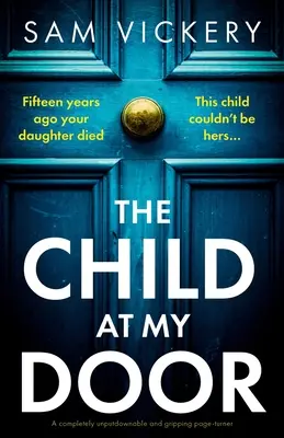 Das Kind an meiner Tür: Ein absolut unaufhaltsamer und fesselnder Pageturner - The Child at My Door: A completely unputdownable and gripping page-turner