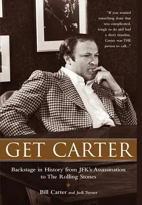 Get Carter: Hinter den Kulissen der Geschichte von JFKs Ermordung bis zu den Rolling Stones - Get Carter: Backstage in History from JFK's Assassination to the Rolling Stones