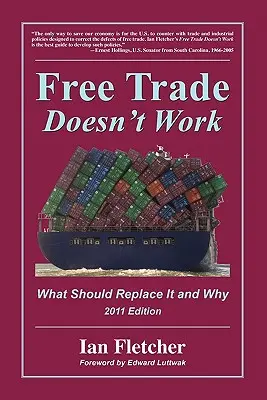 Freihandel funktioniert nicht: Was sollte an seine Stelle treten und warum, Ausgabe 2011 - Free Trade Doesn't Work: What Should Replace It and Why, 2011 Edition