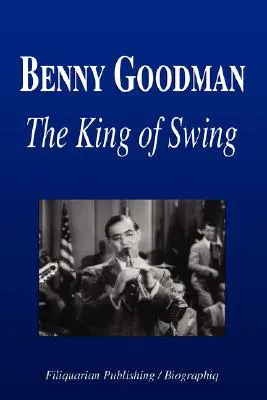 Benny Goodman - Der König des Swing (Biografie) - Benny Goodman - The King of Swing (Biography)