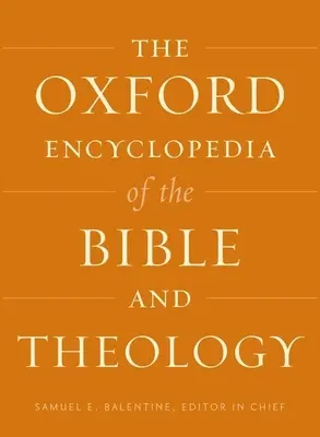 Die Oxford-Enzyklopädie der Bibel und Theologie - The Oxford Encyclopedia of the Bible and Theology