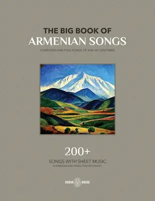 Das große Buch der armenischen Lieder: Kompositionen und Volkslieder aus dem XVIII-XX Jahrhundert - The Big Book Of Armenian Songs: Composed and Folk Songs of XVIII-XX Centuries