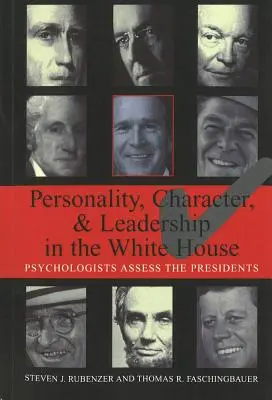 Persönlichkeit, Charakter und Führungsqualitäten im Weißen Haus: Psychologen beurteilen die Präsidenten - Personality, Character, and Leadership in the White House: Psychologists Assess the Presidents