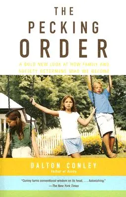 Die Hackordnung: Ein kühner neuer Blick darauf, wie Familie und Gesellschaft bestimmen, wer wir werden - The Pecking Order: A Bold New Look at How Family and Society Determine Who We Become