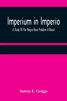 Imperium in Imperio: Eine Studie über das Problem der Negerrasse Ein Roman - Imperium in Imperio: A Study Of The Negro Race Problem A Novel