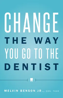 Ändern Sie die Art, wie Sie zum Zahnarzt gehen - Change the Way You Go to the Dentist