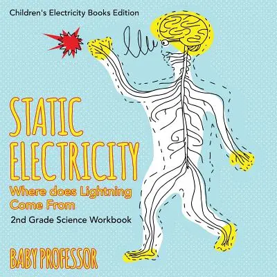 Statische Elektrizität (Woher kommt der Blitz?): 2nd Grade Science Workbook Children's Electricity Books Edition - Static Electricity (Where does Lightning Come From): 2nd Grade Science Workbook Children's Electricity Books Edition