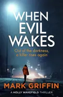 Wenn das Böse erwacht - Der Serienmörder-Thriller, der Sie fesseln wird - When Evil Wakes - The serial killer thriller that will have you hooked