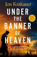 Unter dem Banner des Himmels - Eine Geschichte des gewaltsamen Glaubens - Under The Banner of Heaven - A Story of Violent Faith