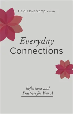 Alltägliche Verbindungen: Überlegungen und Praktiken für das Jahr a - Everyday Connections: Reflections and Practices for Year a