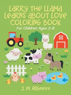 Larry, das Lama, lernt über die Liebe: Die Liebe ist eine Frucht des Geistes - Larry the Llama Learns About Love: Love Is a Fruit of the Spirit