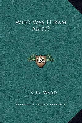 Wer war Hiram Abiff? - Who Was Hiram Abiff?