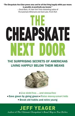 Der Geizhals von nebenan: Die überraschenden Geheimnisse der Amerikaner, die glücklich unter ihren Verhältnissen leben - The Cheapskate Next Door: The Surprising Secrets of Americans Living Happily Below Their Means