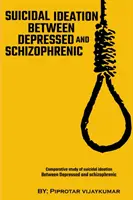 Vergleichende Studie über Selbstmordgedanken zwischen Depressiven und Schizophrenen - Comparative Study Of Suicidal Ideation Between Depressed And Schizophrenic