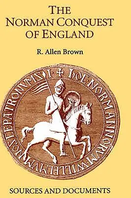 Die normannische Eroberung von England: Quellen und Dokumente - The Norman Conquest of England: Sources and Documents