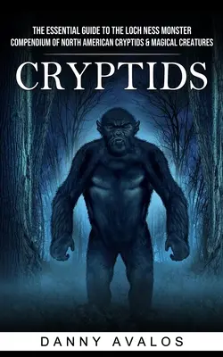 Kryptiden: Der unverzichtbare Führer zum Monster von Loch Ness (Kompendium der nordamerikanischen Kryptiden und magischen Kreaturen) - Cryptids: The Essential Guide to the Loch Ness Monster (Compendium of North American Cryptids & Magical Creatures)