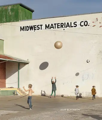 Julie Blackmon: Materialien des Mittleren Westens - Julie Blackmon: Midwest Materials
