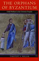 Die Waisenkinder von Byzanz: Kinderfürsorge im christlichen Reich - The Orphans of Byzantium: Child Welfare in the Christian Empire