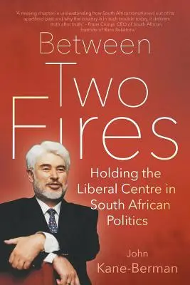 Zwischen zwei Feuern: Die liberale Mitte in der südafrikanischen Politik - Between Two Fires: Holding the Liberal Centre in South African Politics