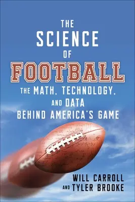 Die Wissenschaft des Fußballs: Die Mathematik, Technologie und Daten hinter Amerikas Spiel - The Science of Football: The Math, Technology, and Data Behind America's Game